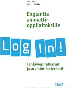 Log in! Englantia ammattioppilaitoksille : tehtävien ratkaisut ja arviointimateriaali