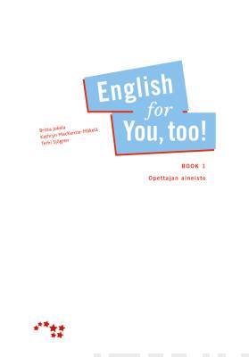 English for you, too! Book 1 opettajan aineisto PDF